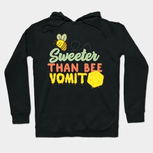 Sweeter Than Bee Vomit Hoodie